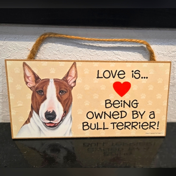 3/$20 Bull Terrier "Love is being owned by a Dog" Hanging Sign Gift Wall Decor - Picture 1 of 2